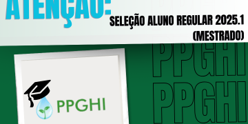 ATENÇÃO! Seleção Aluno Regular Mestrado 2025.1 – PPGHI